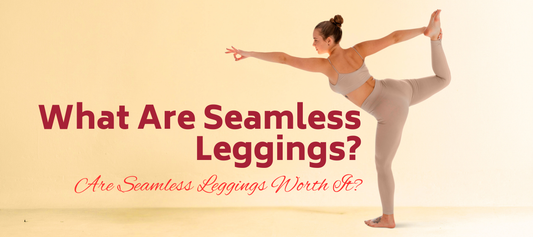 What Are Seamless Leggings? Are Seamless Leggings Worth It?
