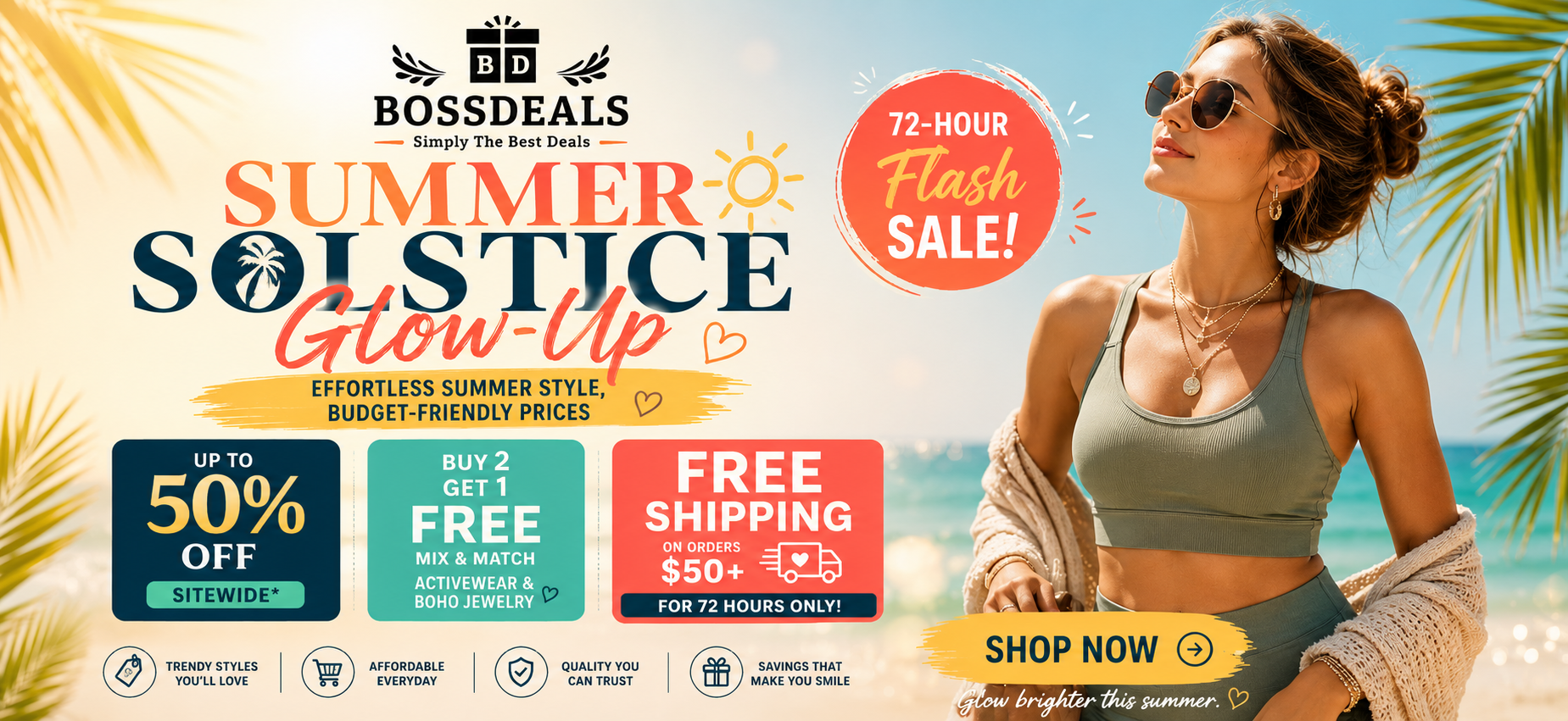 BossDeals Online Summer Solstice Glow-Up promotional banner featuring a woman wearing olive green activewear and layered boho jewelry on a sunny tropical beach. The banner highlights a 72-hour flash sale with up to 50% off selected styles, Buy 2 Get 1 Free offers, and free shipping on orders over $50. Palm leaves, summer sunshine, and vibrant beach colors create a warm seasonal atmosphere. Call-to-action button reads “Shop Now” with the message “Effortless Summer Style, Budget-Friendly Prices.